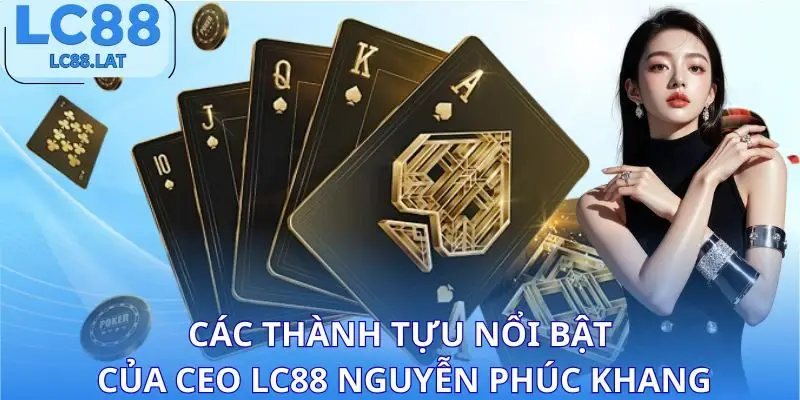 Các thành tựu nổi bật của CEO LC88 Nguyễn Phúc Khang