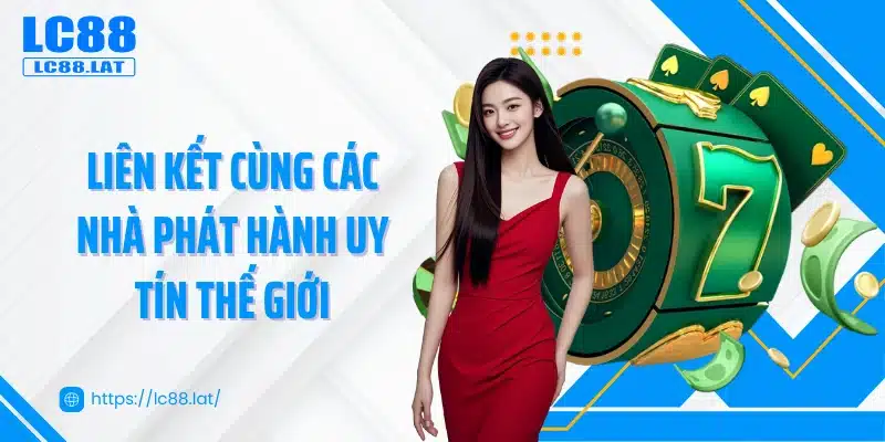 Liên kết cùng các nhà phát hành uy tín thế giới