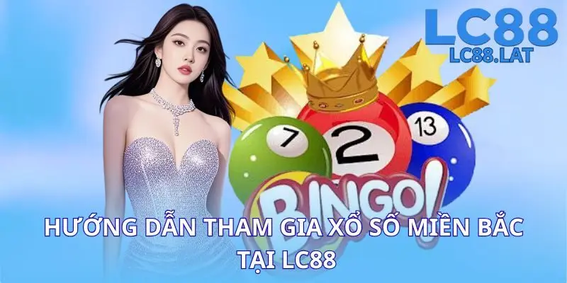 Hướng dẫn tham gia xổ số miền bắc