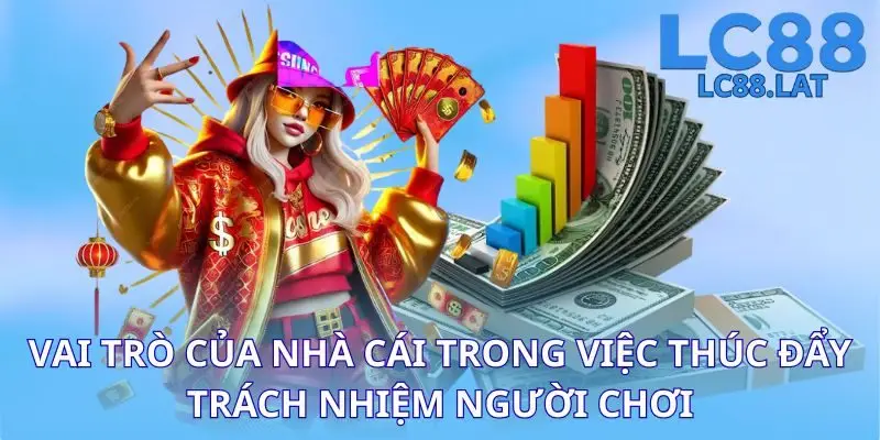 Vai trò của nhà cái trong việc thúc đẩy trách nhiệm người chơi